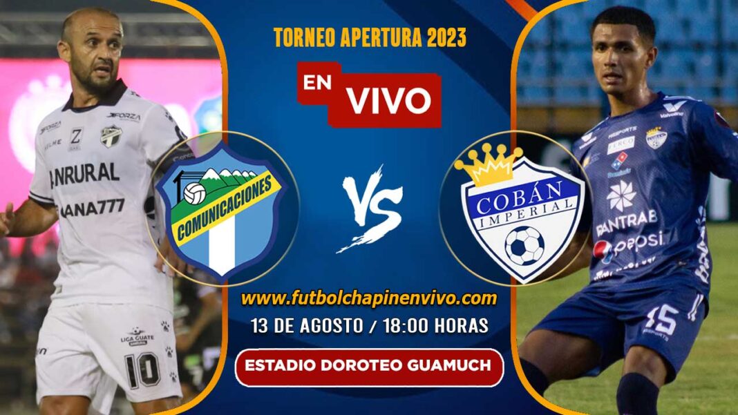 Ver Comunicaciones vs Cobán Imperial EN VIVO ONLINE GRATIS Hoy