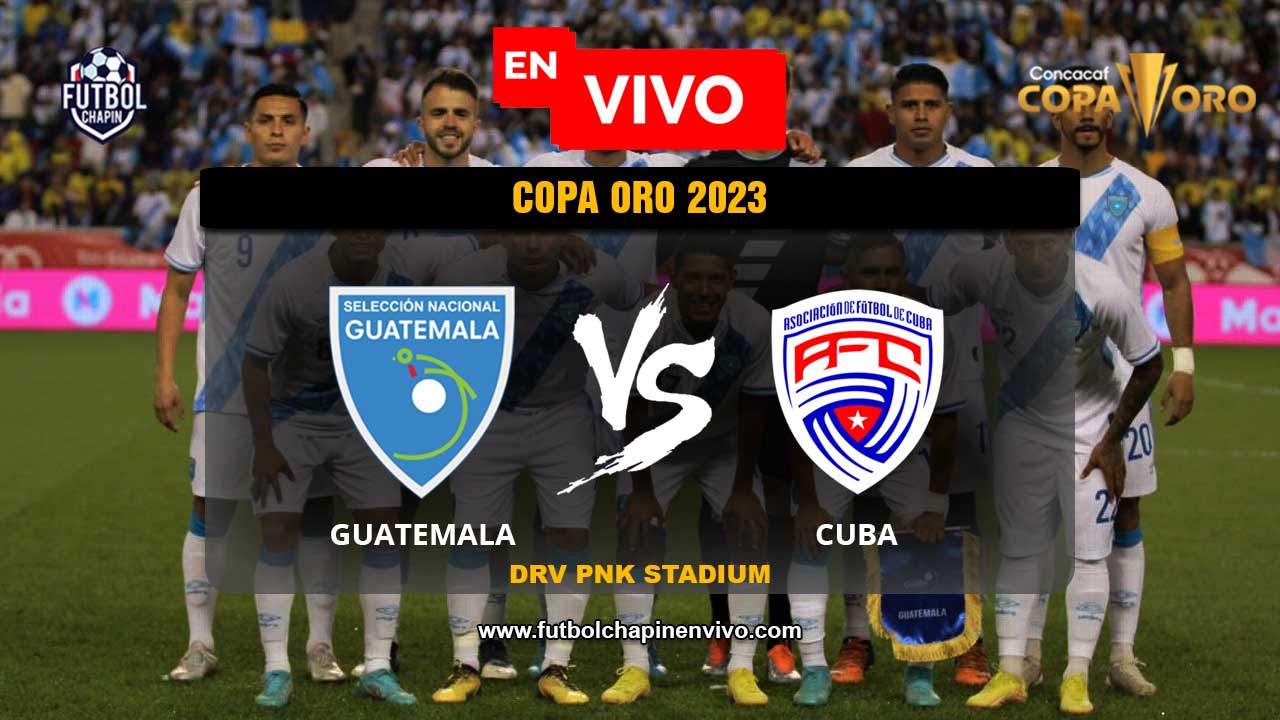 Cuándo juega Guatemala vs Cuba en la Copa Oro 2023