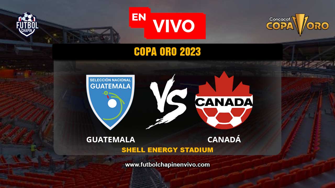 🔴 Ver Guatemala vs. Canadá EN VIVO ONLINE GRATIS Hoy Copa Oro 2023