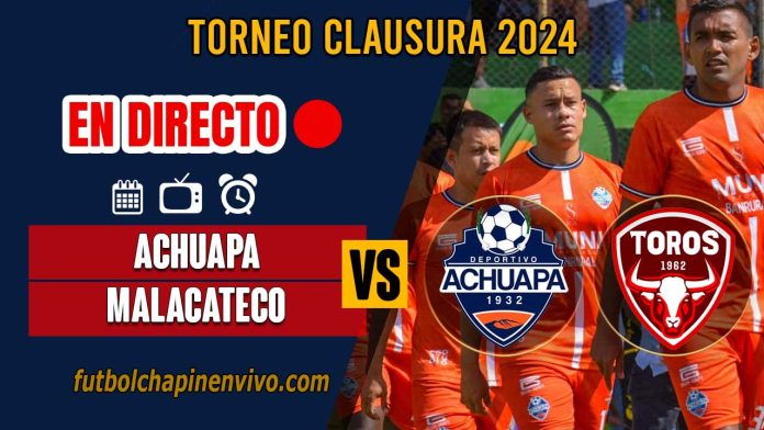 Achuapa-vs-Malacateco-en-directo-online-gratis