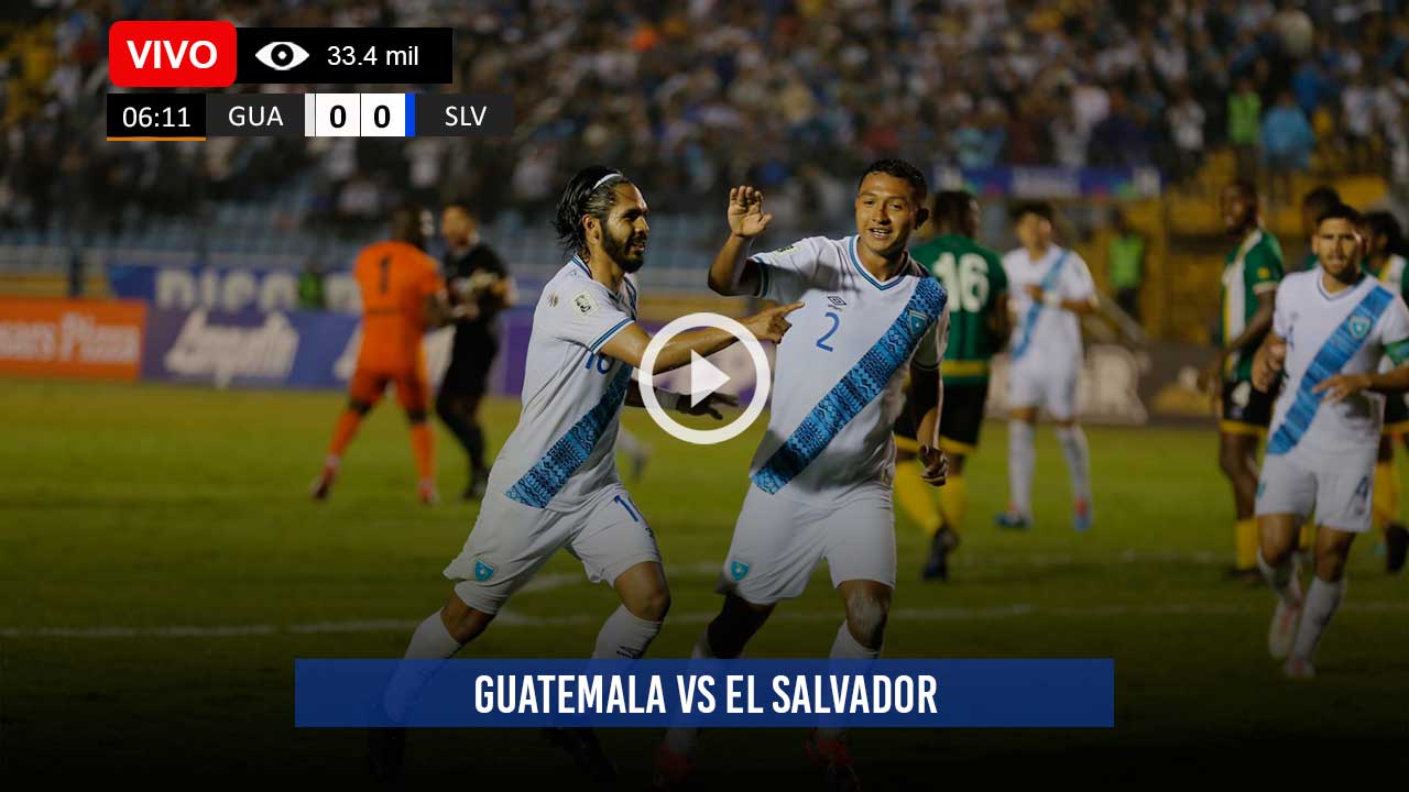 Dónde Ver partido Guatemala vs. El Salvador EN VIVO ONLINE GRATIS