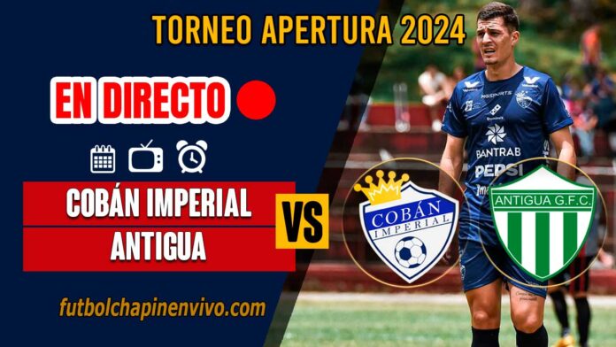 Cobán-Imperial-vs-Antigua-en-directo-online-gratis