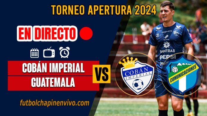 Cobán-Imperial-vs-Comunicaciones-en-directo-online-gratis