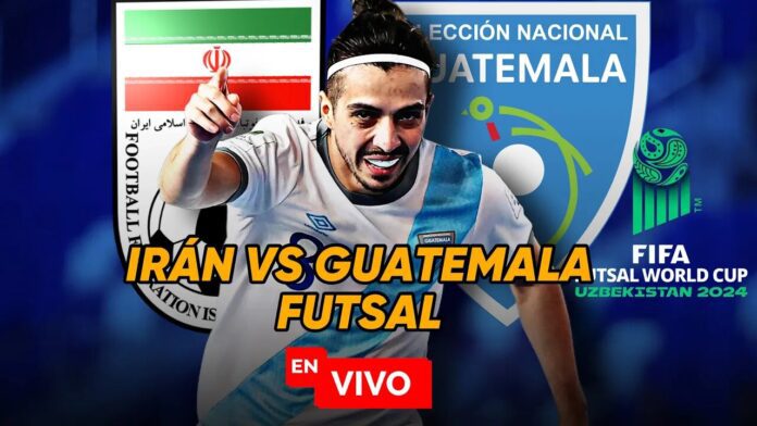 Dónde ver Guatemala vs Irán Futsal