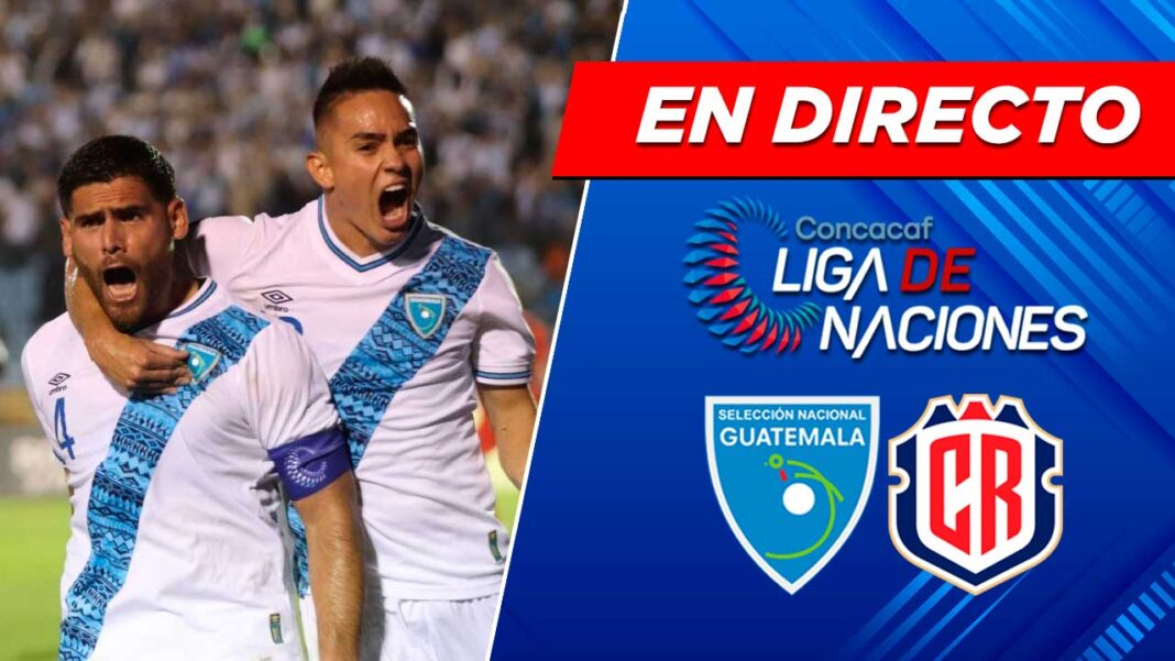 ️ EN DIRECTO | Guatemala Vs. Costa Rica | Relato Minuto A Minuto | Liga ...