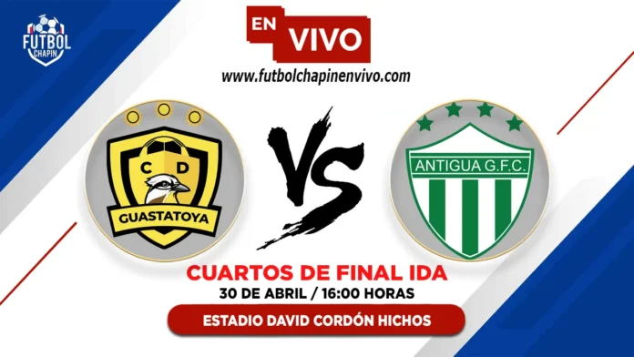 Guastatoya vs Antigua en vivo cuartos de final Guastatoya vs Antigua en vivo cuartos de final