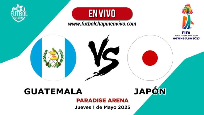 Guatemala vs Japón en vivo mundial futbol playa Guatemala vs Japón en vivo mundial futbol playa