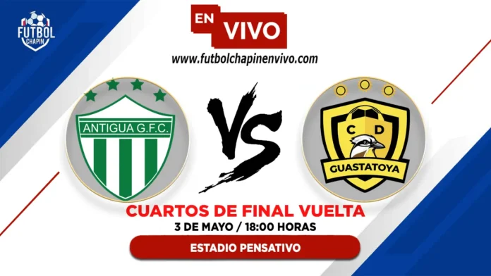 Antigua vs Guastatoya en vivo cuartos de final Antigua vs Guastatoya en vivo cuartos de final