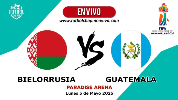 Bielorrusia vs Guatemala en vivo mundial futbol playa Bielorrusia vs Guatemala en vivo mundial futbol playa