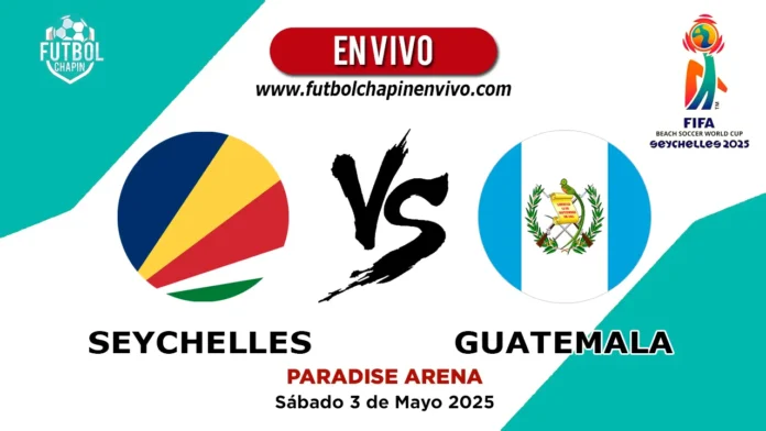 Seychelles vs Guatemala en vivo mundial futbol playa Seychelles vs Guatemala en vivo mundial futbol playa