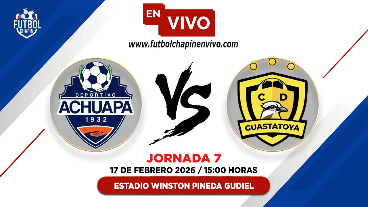 Achuapa 1-0 Guastatoya: Resultado y Resumen | Fecha 7 Torneo Clausura 2026