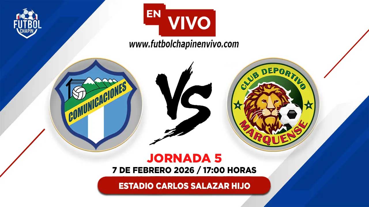 Comunicaciones 2-1 Marquense: Resultado y Resumen | Fecha 5 Torneo Clausura 2026