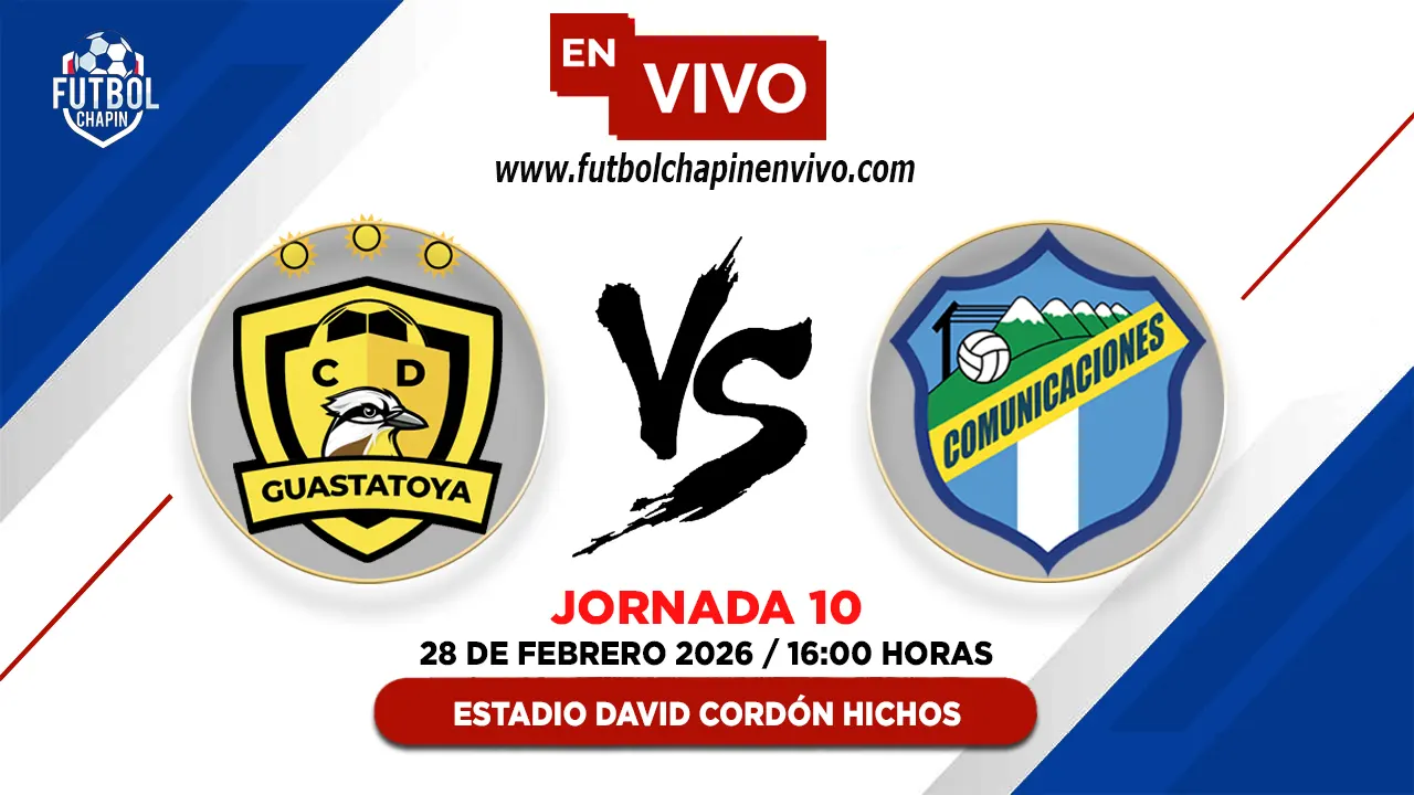 Guastatoya 1-3 Comunicaciones: Resultado y Resumen | Fecha 10 Torneo Clausura 2026