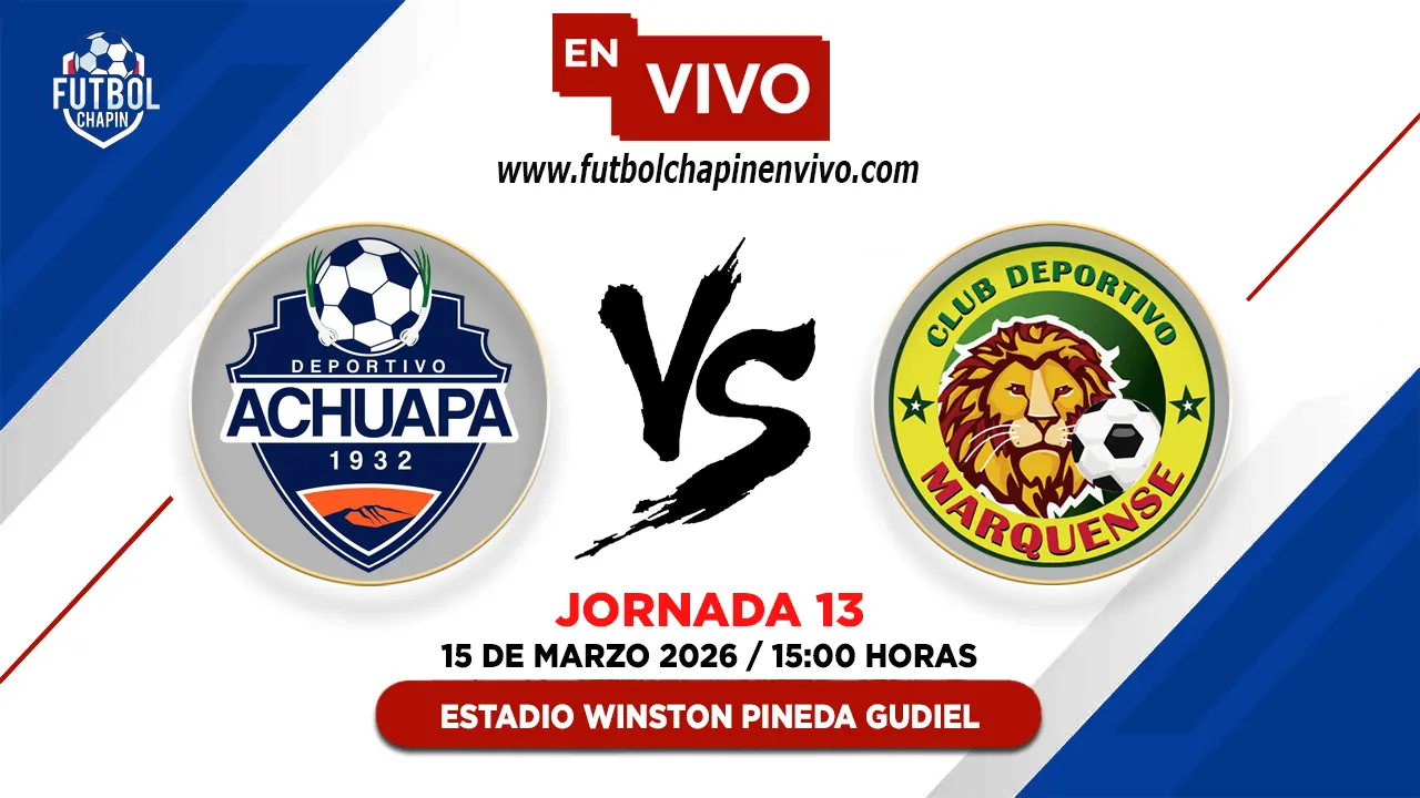 Achuapa 1-2 Marquense: Resultado y Resumen | Fecha 13 Torneo Clausura 2026