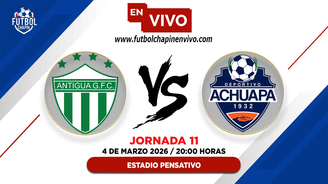 Antigua GFC 1-0 Achuapa: Resultado y Resumen | Fecha 11 Torneo Clausura 2026