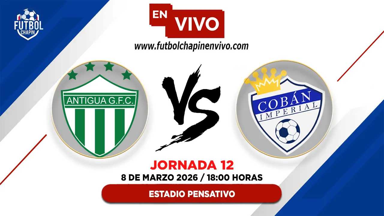 Antigua GFC 2-2 Cobán Imperial: Resultado y Resumen | Fecha 12 Torneo Clausura 2026