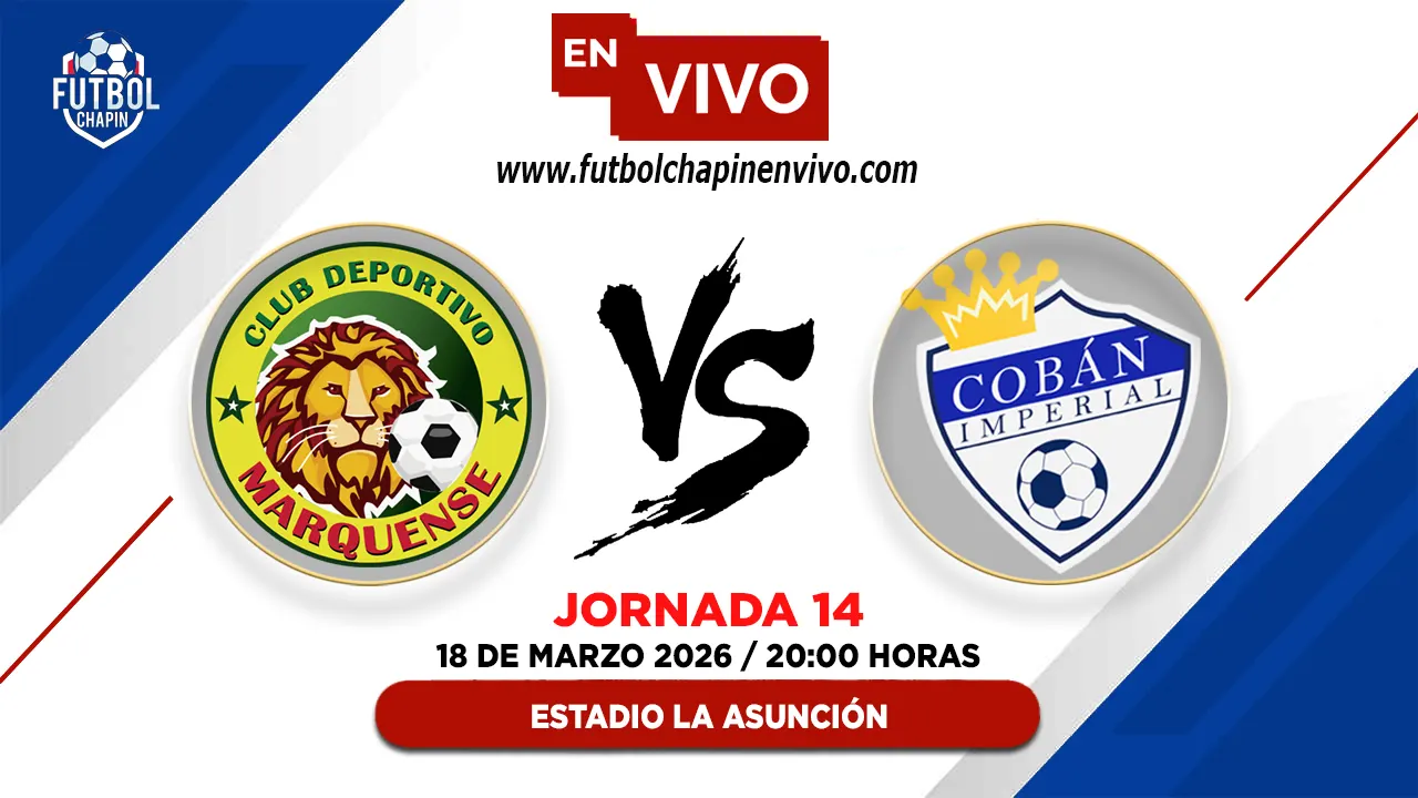Marquense 3-1 Cobán Imperial: Resultado y Resumen | Fecha 14 Torneo Clausura 2026
