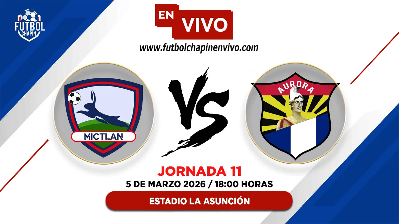 Mictlán 2-0 Aurora FC: Resultado y Resumen | Fecha 11 Torneo Clausura 2026