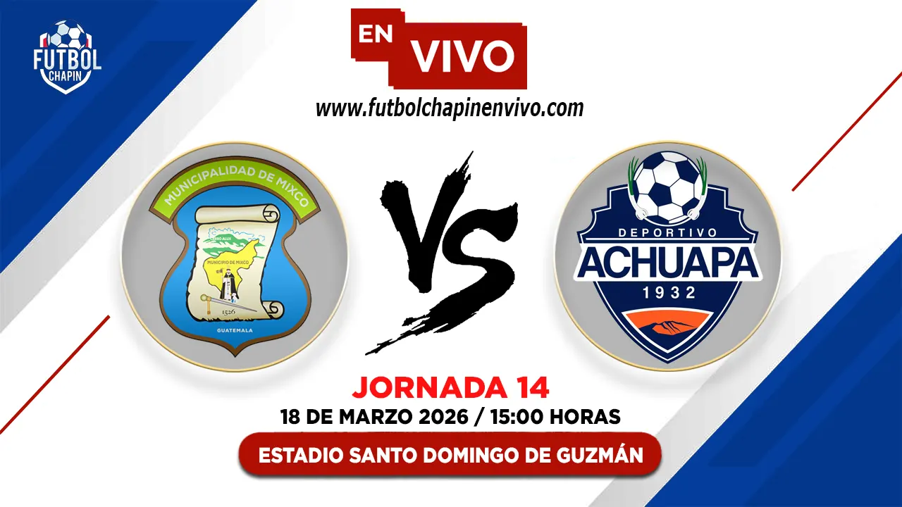 Mixco 1-0 Achuapa: Resultado y Resumen | Fecha 14 Torneo Clausura 2026