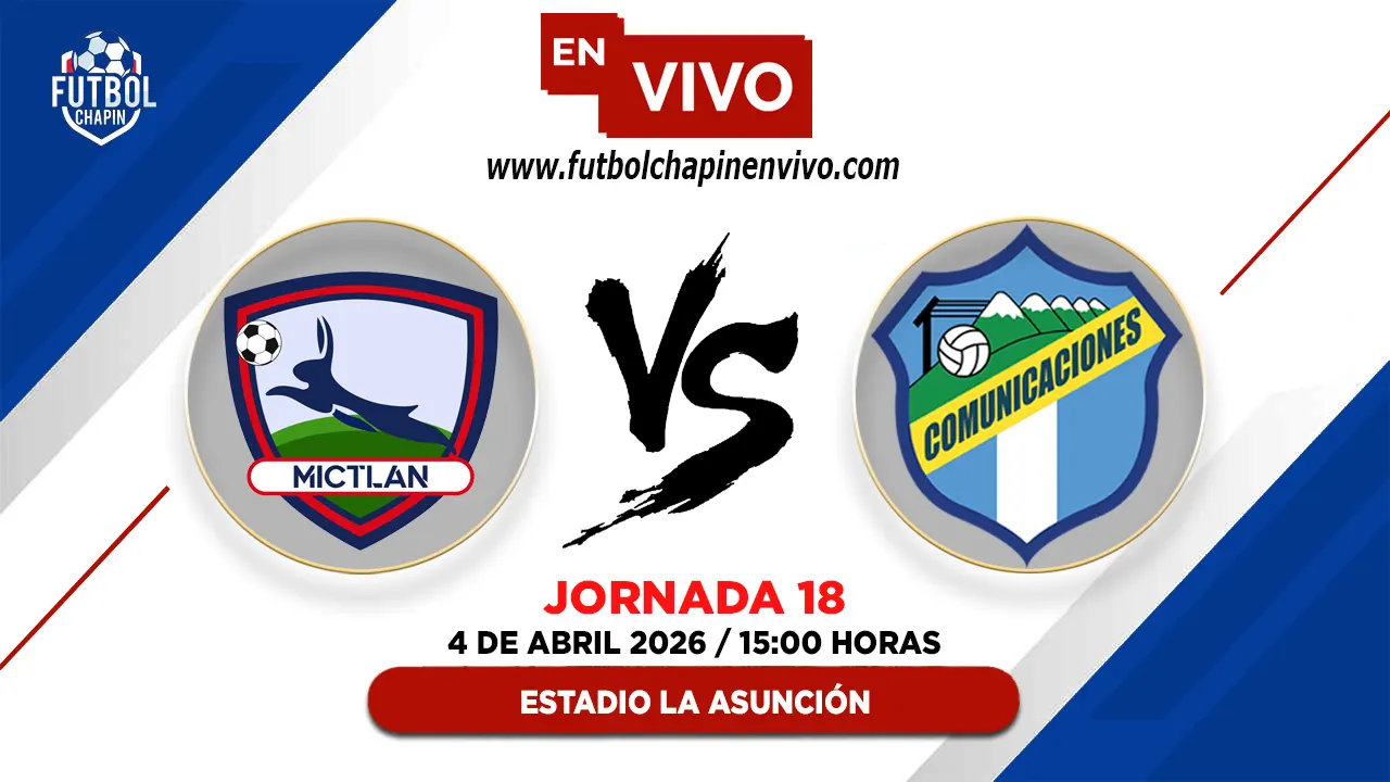 Mictlán 1-1 Comunicaciones: Resultado y Resumen | Fecha 18 Torneo Clausura 2026